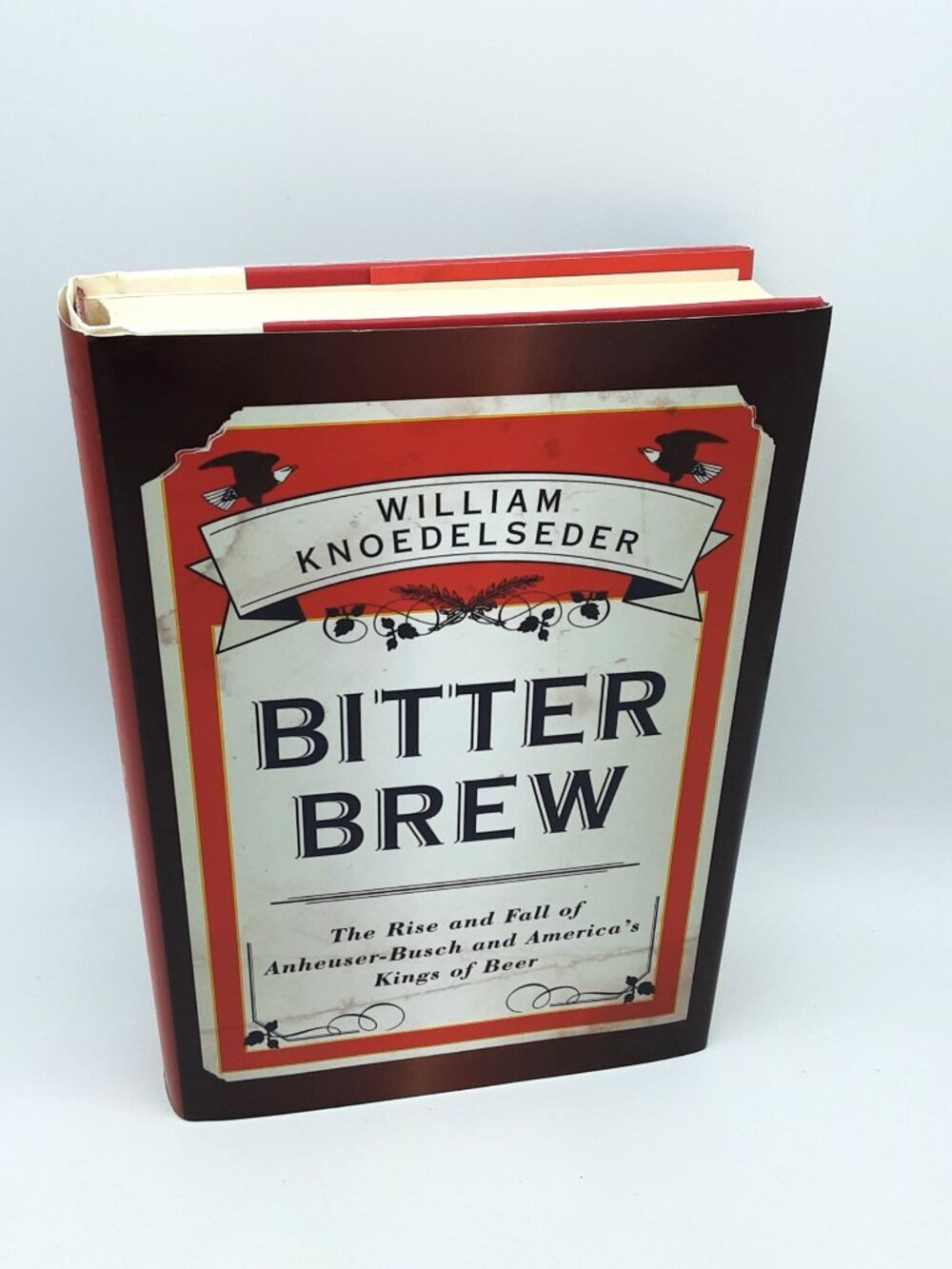 Bitter Brew WILLIAM KNOEDELSEDER Rise & Fall Anheuser-Busch HBDJ 2012 4th Print